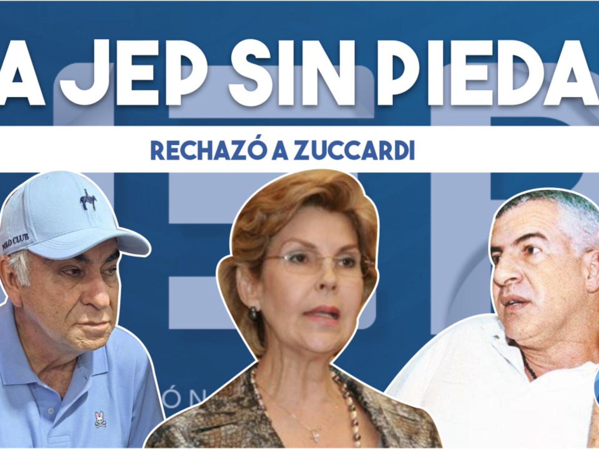 ¿La JEP no tuvo piedad con Zuccardi y sus cómplices? (I)
