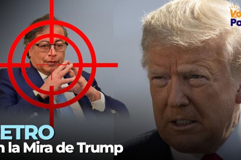 ¿Trump irá por Petro o por el control geopolítico de Sudamérica? (II)